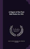 A Digest of the Foot Ball Rules for 1911