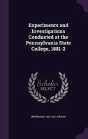 Experiments and Investigations Conducted at the Pennsylvania State College, 1881-2