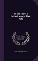 In the Toils; a Melodrama in Five Acts