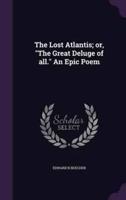 The Lost Atlantis; or, "The Great Deluge of All." An Epic Poem