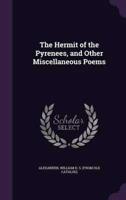 The Hermit of the Pyrenees, and Other Miscellaneous Poems