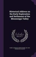 Historical Address on the Early Exploration and Settlement of the Mississippi Valley