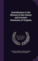 Introduction to the History of the Colony and Ancient Dominion of Virginia