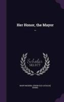 Her Honor, the Mayor ..
