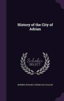 History of the City of Adrian