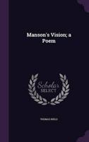 Manson's Vision; a Poem