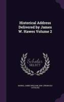 Historical Address Delivered by James W. Hawes Volume 2