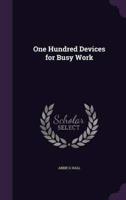 One Hundred Devices for Busy Work