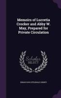 Memoirs of Lucretia Crocker and Abby W. May, Prepared for Private Circulation