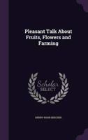 Pleasant Talk About Fruits, Flowers and Farming