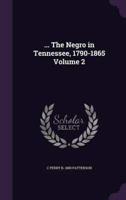 ... The Negro in Tennessee, 1790-1865 Volume 2