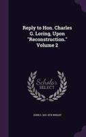 Reply to Hon. Charles G. Loring, Upon Reconstruction. Volume 2
