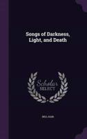 Songs of Darkness, Light, and Death