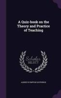 A Quiz-Book on the Theory and Practice of Teaching