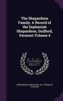 The Shepardson Family. A Record of the Zephaniah Shepardson, Guilford, Vermont Volume 4