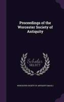 Proceedings of the Worcester Society of Antiquity