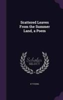 Scattered Leaves From the Summer Land, a Poem