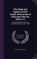 The Siege and Capture of Fort Loyall, Destruction of Falmouth, May 20, 1690 (O.s.)