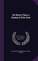 Sir Harry Vane; a Drama in Five Acts