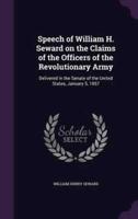 Speech of William H. Seward on the Claims of the Officers of the Revolutionary Army