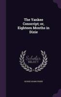 The Yankee Conscript; or, Eighteen Months in Dixie
