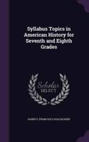 Syllabus Topics in American History for Seventh and Eighth Grades