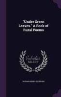 "Under Green Leaves." A Book of Rural Poems