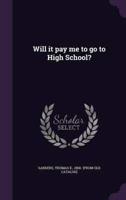 Will It Pay Me to Go to High School?