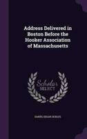 Address Delivered in Boston Before the Hooker Association of Massachusetts