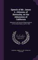 Speech of Mr. James L. Johnson, of Kentucky, on the Admission of California