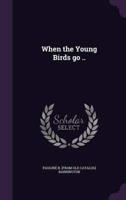 When the Young Birds Go ..