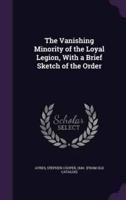 The Vanishing Minority of the Loyal Legion, With a Brief Sketch of the Order
