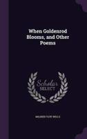 When Goldenrod Blooms, and Other Poems