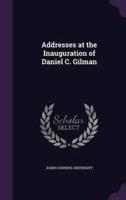 Addresses at the Inauguration of Daniel C. Gilman