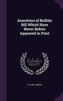 Anecdotes of Buffalo Bill Which Have Never Before Appeared in Print