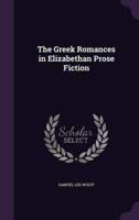 The Greek Romances in Elizabethan Prose Fiction