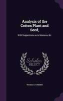 Analysis of the Cotton Plant and Seed,