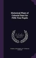 Historical Plays of Colonial Days for Fifth Year Pupils