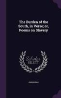 The Burden of the South, in Verse; or, Poems on Slavery