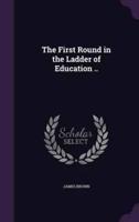 The First Round in the Ladder of Education ..