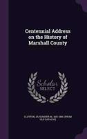 Centennial Address on the History of Marshall County