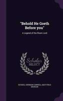 "Behold He Goeth Before You"