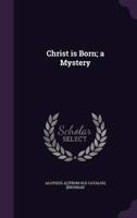 Christ Is Born; a Mystery