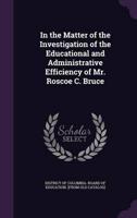 In the Matter of the Investigation of the Educational and Administrative Efficiency of Mr. Roscoe C. Bruce