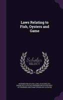 Laws Relating to Fish, Oysters and Game