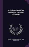A Selection From the Addresses, Lectures and Papers