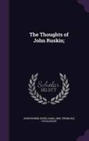 The Thoughts of John Ruskin;