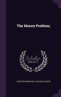 The Money Problem;