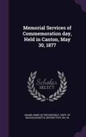 Memorial Services of Commemoration Day, Held in Canton, May 30, 1877