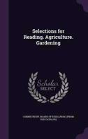 Selections for Reading. Agriculture. Gardening